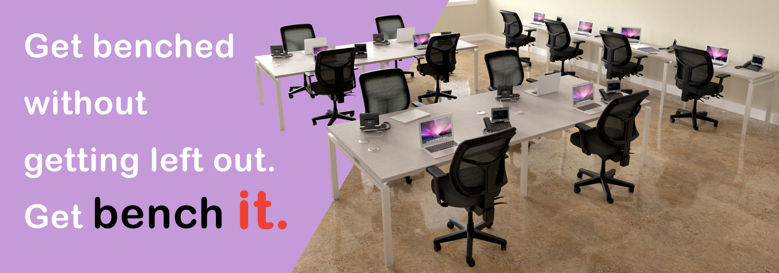 Get benched without getting left out. Get bench it.